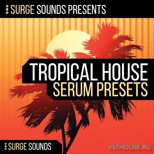Surge Sounds - Tropical House For Serum (MIDI, WAV, SERUM)
