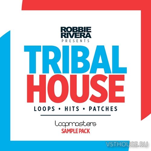 Loopmasters - Robbie Rivera - Tribal House