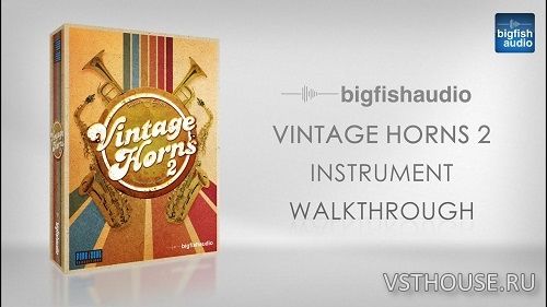 Big Fish Audio - Vintage Horns 2 (KONTAKT)