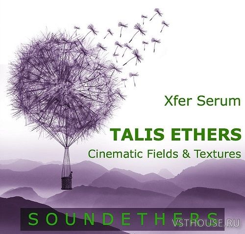 Soundethers - Talis Ethers for SERUM (FXP, WAV)