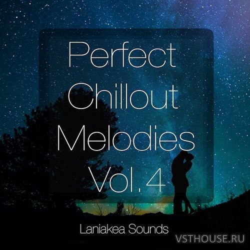 Laniakea Sounds - Perfect Chillout Melodies Vol.4 (FLP, MIDI, WAV)