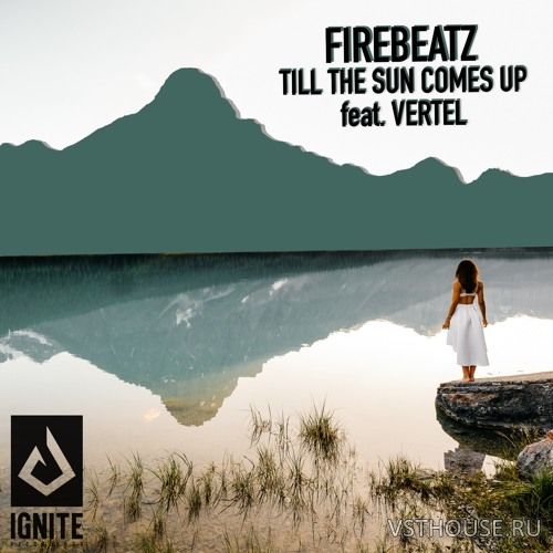 Firebeatz – Till The Sun Comes Up feat. Vertel (Remix Stems)