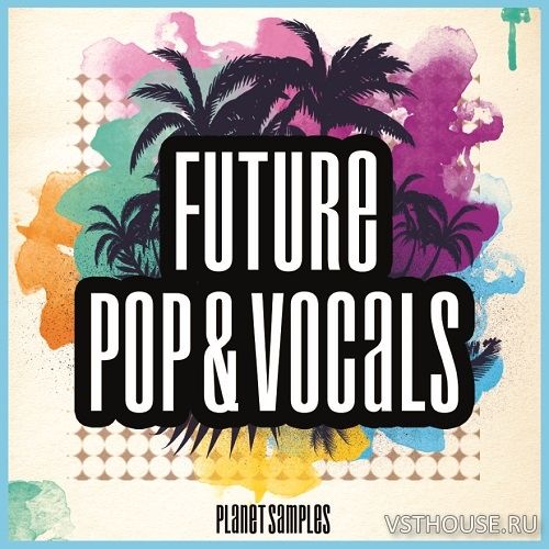 Planet Samples - Future Pop & Vocals (MIDI, WAV)