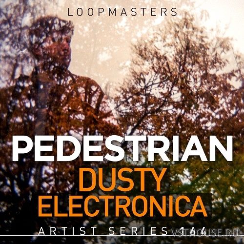 Loopmasters - Pedestrian - Dusty Electronica