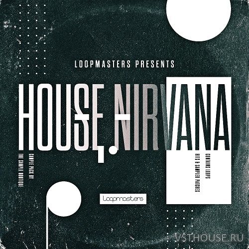 Loopmasters - House Nirvana (REX2, WAV, SYLENTH1, SAMPLER PATCHES)