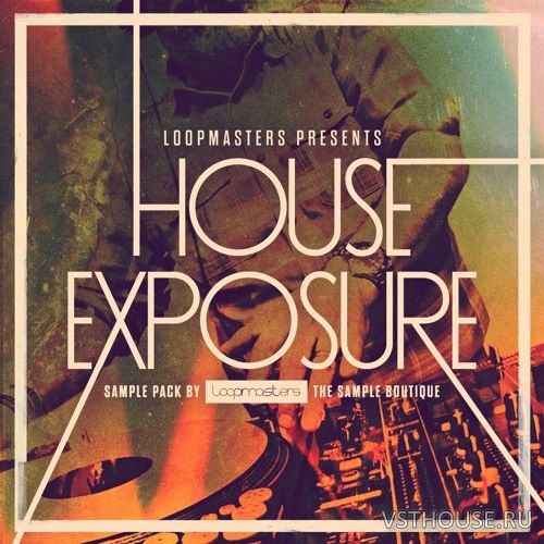 Loopmasters - House Exposure (MIDI, REFILL)