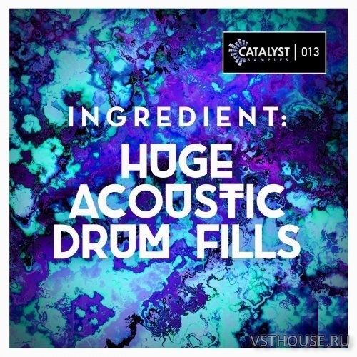 Catalyst Samples - Ingredient Huge Acoustic Drum Fills (AIFF, WAV)