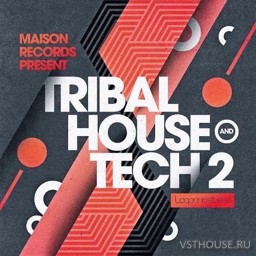 Loopmasters - Maison Records - Tribal House & Tech 2