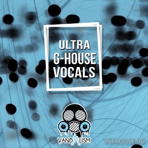 Vandalism - Ultra G-House Vocals (WAV)