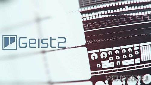 FXpansion - Geist2 2.0.7.53 VSTi, AAX x86 x64 FIXED