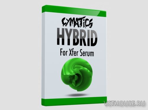 Cymatics - Hybrid for Xfer Serum (SYNTH PRESET)