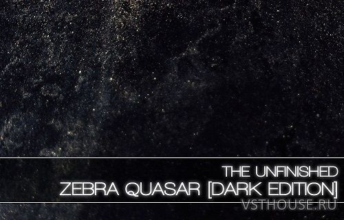 The Unfinished - Zebra Quasar Dark Edition (SYNTH PRESET)