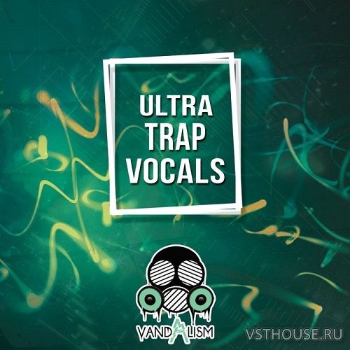 Vandalism - Ultra Trap Vocals (WAV)