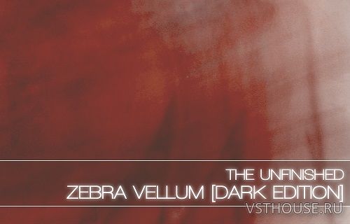 The Unfinished - Zebra Vellum Dark Edition (SYNTH PRESET)