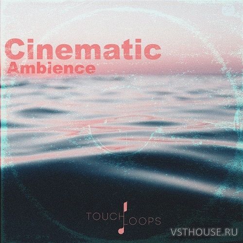 Touch Loops - Cinematic Ambience (WAV)