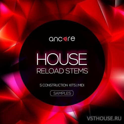 Ancore Sounds - House Reload (WAV, MIDI, SYLENTH1, SPIRE)