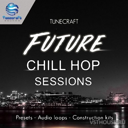 Tunecraft Sounds - Future Chill Hop Sessions