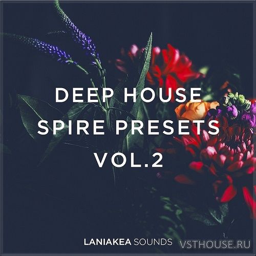 Laniakea Sounds - Deep House Spire Presets 2 (SYNTH PRESET)