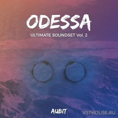 Aubit - ODESSA - ULTIMATE SOUNDSET VOL. 2 (SYNTH PRESET)