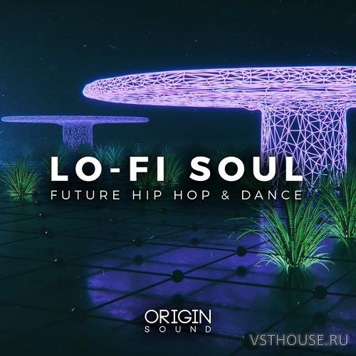 Origin Sound - Lo-Fi Soul - Future Hip Hop & Dance (MIDI, WAV)