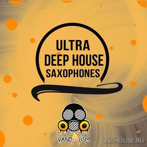 Vandalism Sounds - Ultra Deep House Saxophones (MIDI, WAV)