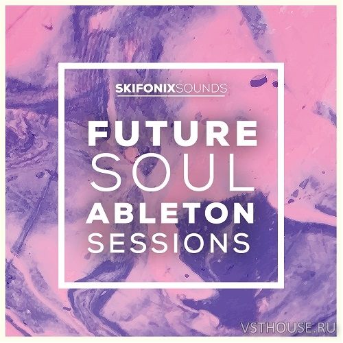 Skifonix Sounds - Future Soul Ableton Sessions