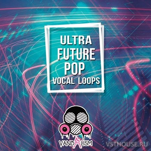 Vandalism Sounds - Ultra Future Pop Vocals (MIDI, WAV)