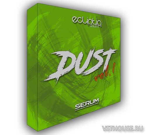 Ecliptiq Audio - Dust Vol.1 For SERUM (SYNTH PRESET)