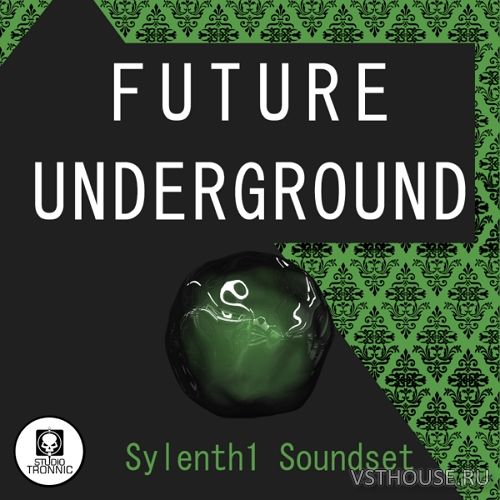 Studio Tronnic - Future Underground for Sylenth Vol.1 (SYNTH PRESET)