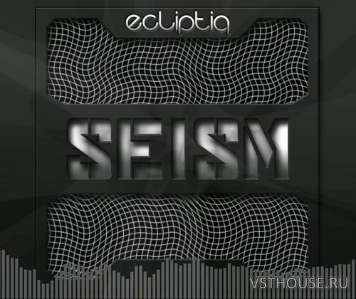 Ecliptiq Audio - Seism (KONTAKT)