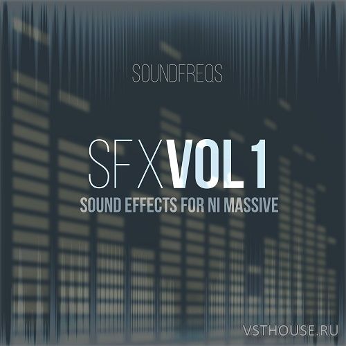 SoundFreqs - SFX Vol. 1 NI Massive Presets (SYNTH PRESET)
