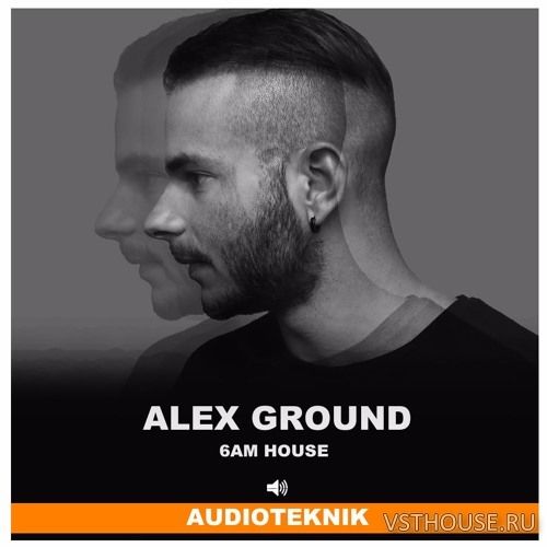 Audioteknik - Alex Ground 6AM House (WAV)
