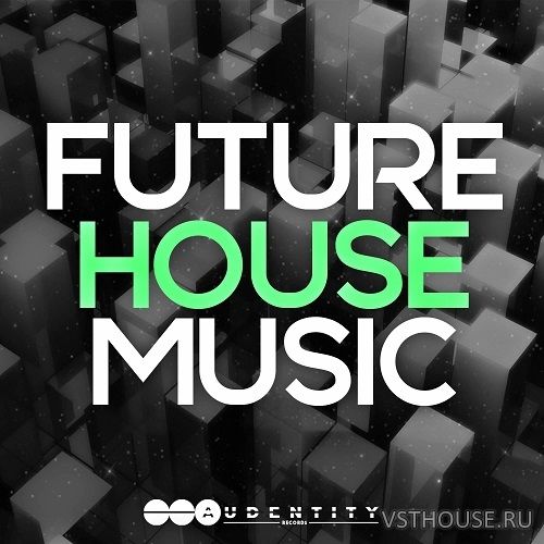 Audentity Records - Future House Music (MIDI, WAV, SYLENTH1)