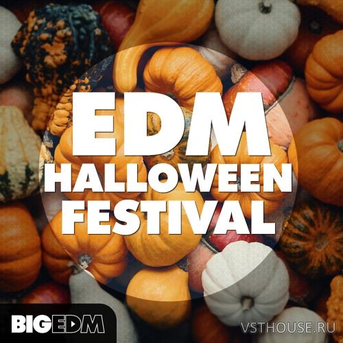 Big EDM - EDM Halloween Festival (WAV, MIDI, SERUM, SYLENTH1, SPiRE)