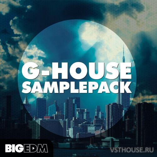 Big EDM - G House Samplepack (WAV, MIDI, SERUM, SPiRE, MASSiVE)