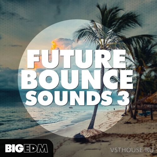 Big EDM - Future Bounce Sounds 3
