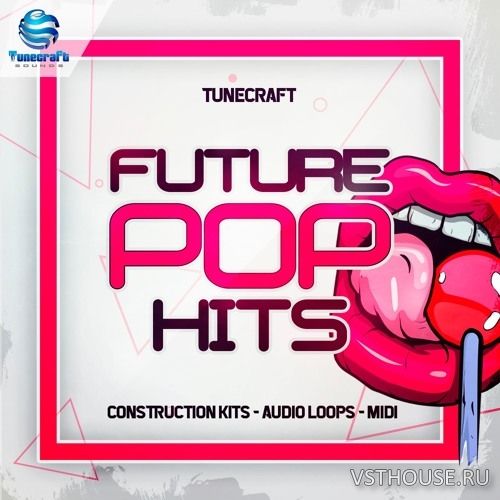 Tunecraft Sounds - Tunecraft Future Pop Hits (WAV, MIDI)