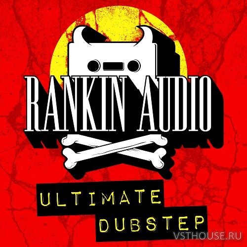 Rankin Audio - Ultimate Dubstep (WAV, MASSIVE)