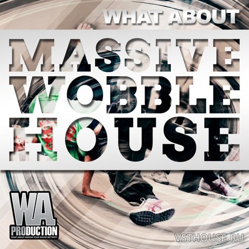 WA Production - What About Massive Wobble House
