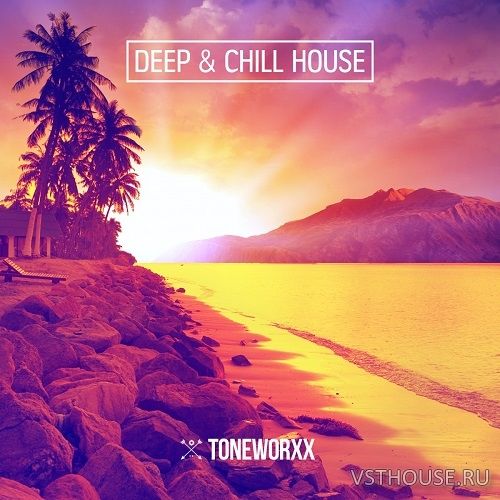 Toneworxx - Deep & Chill House (WAV, NMSV, FXP)