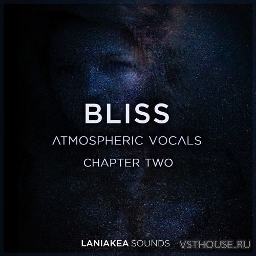 Laniakea Sounds - Bliss 2 - Atmospheric Vocals (WAV)