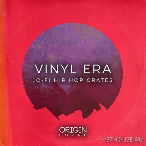 Origin Sound - Vinyl Era - Lo-Fi Hip Hop Crates (MIDI, WAV)