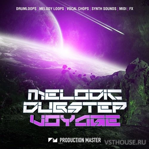Production Master - Melodic Dubstep Voyage (MIDI, WAV)