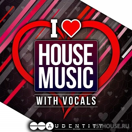 Audentity Records - I LOVE HOUSE MUSIC (MIDI, WAV)