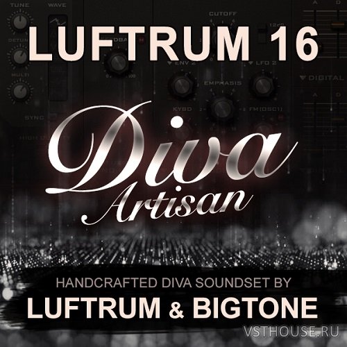 Luftrum & BigTone - Luftrum 16 Diva Artisan (SYNTH PRESET)