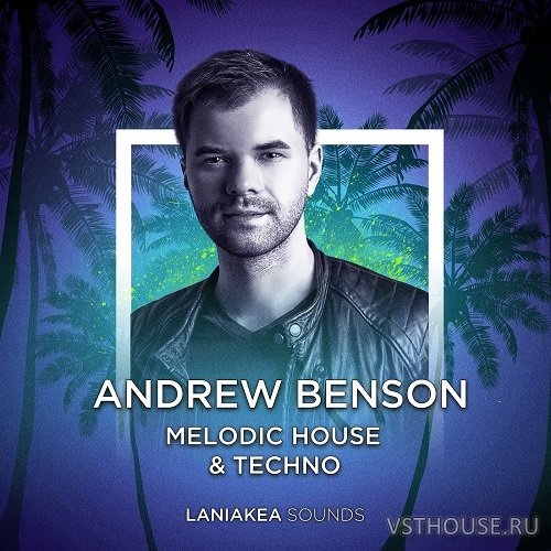 Laniakea Sounds - Andrew Benson - Melodic House & Techno (WAV, SPIRE)