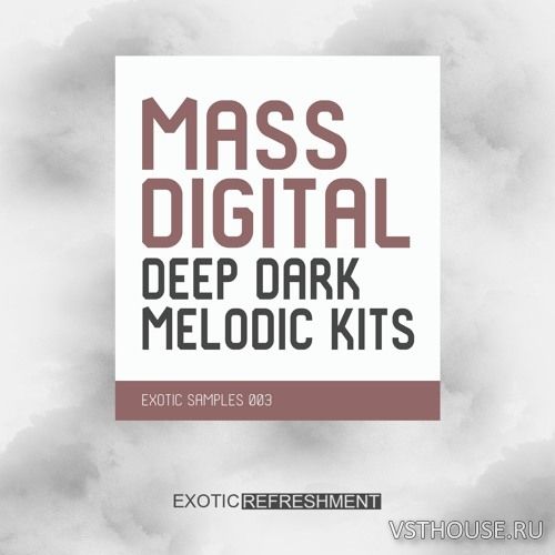 Exotic Refreshment - Mass Digital Deep Dark Melodic Kits (WAV, MIDI)