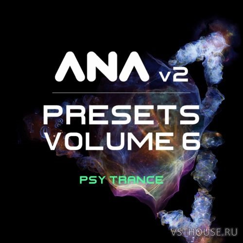 Sonic Academy - ANA 2 Presets Vol. 6 - Psy-Trance (SYNTH PRESET)
