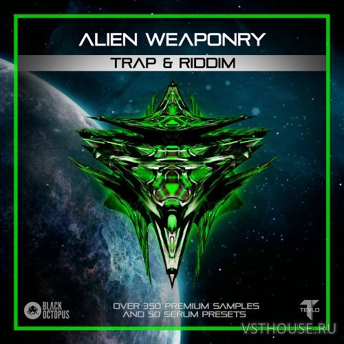 Black Octopus Sound - Alien Weaponry - Trap & Riddim (WAV, SERUM)