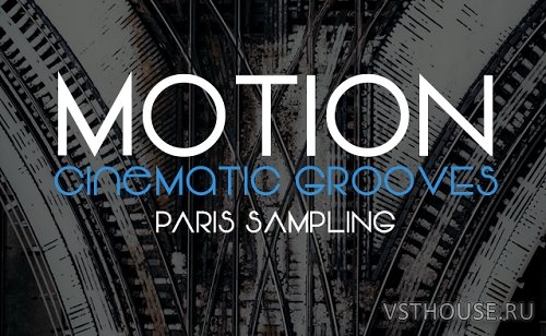 Paris Sampling - Motion Cinematic Grooves (KONTAKT)